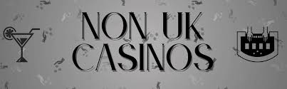 Comprehensive List of Non-UK Casino Sites Discover the Best Options